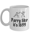 Funny Fencing Gift Fencer Coffee Mug Swordplay Mug Parry Like It39s 1699 Graphic Tee – Cozy Vibes · Great Gift For Fans