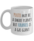 Funny Gift For Astronomer Astronomy Coffee Mug Astrophysicist Funny Gift Uranus Is A Gas Giant Graphic Tee – Aesthetic Look · High-Quality Print