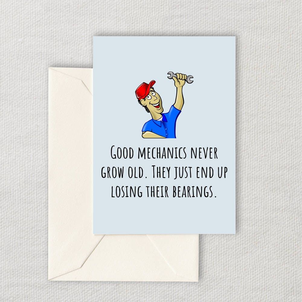 Mechanic Printable Birthday Card Funny Printable Mechanic Card Good Mechanics Never Grow Old Instant Download Mechanic Gift Card Graphic Tee – Fan Favorite · Trending Graphic Apparel