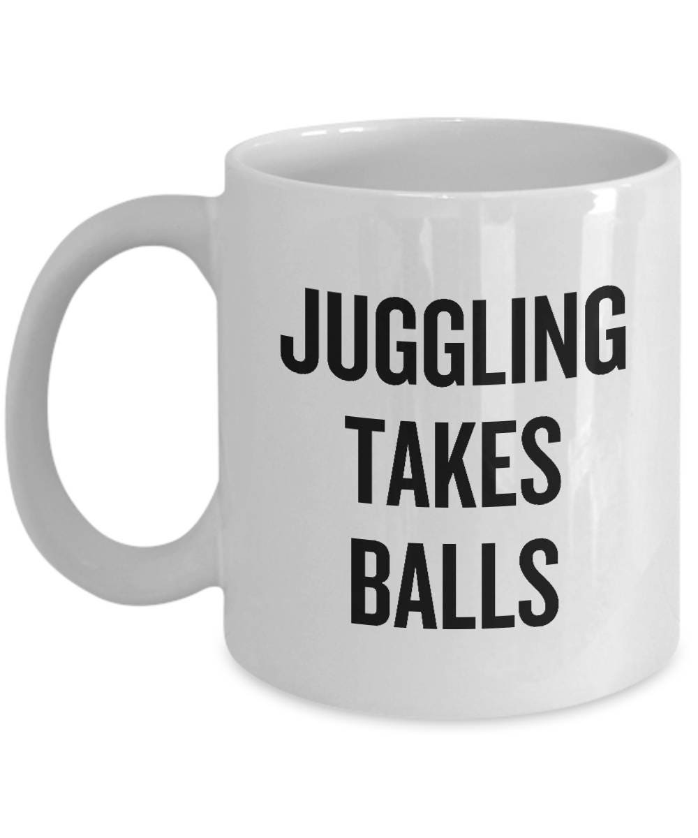 Juggling Mug Funny Juggler Present Juggling Gift Idea Juggling Takes Balls Graphic Tee – Premium Graphic · Must-Have Style