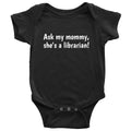 Cute Baby Onepiece Librarian Baby Shirt Ask My Mommy She39s A Librarian Baby Shower First Birthday Gift Many Sizes And Colors Graphic Tee – Aesthetic Look · Trending Graphic Apparel