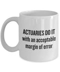 Funny Actuary Mug Actuaries Gift Idea Do It With An Acceptable Margin Of Error Graphic Tee – Warm & Stylish · Great Gift For Fans
