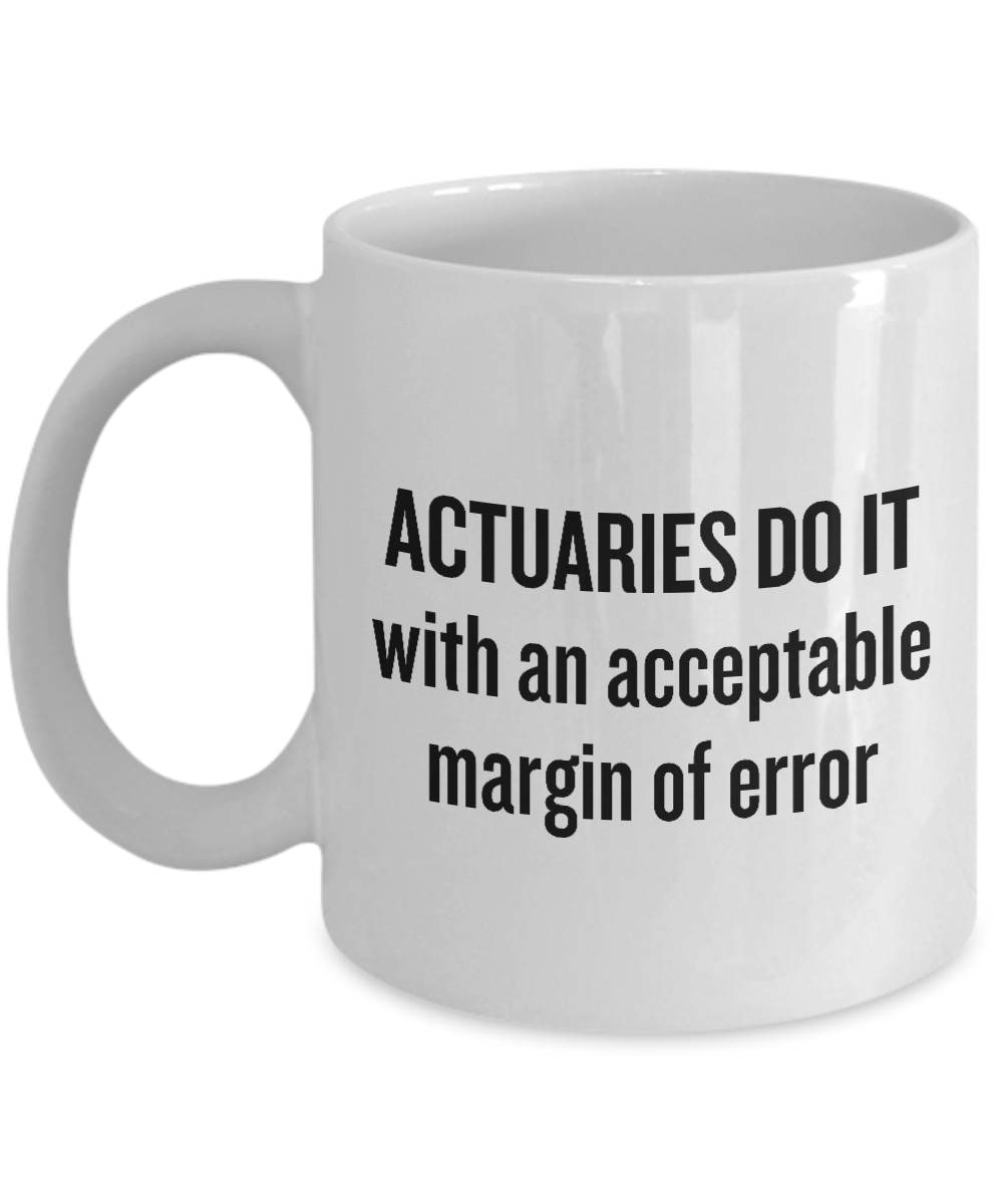 Funny Actuary Mug Actuaries Gift Idea Do It With An Acceptable Margin Of Error Graphic Tee – Warm & Stylish · Great Gift For Fans