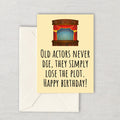 Printable Actor Birthday Card Theater Birthday Card Acting Printable Card Old Actors Never Die Instant Download Graphic Tee – Aesthetic Look · Trending Graphic Apparel