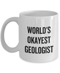 Funny Geology Mug Geologist Gift Idea World39s Okayest Geologist Geology Humor Graphic Tee – Premium Graphic · Top Pick For Any Outfit