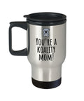 Cute Mom Travel Mug Mother39s Day Mother39s Birthday Gift Cute Koala Pun You39re A Koality Mom Graphic Tee – Soft Feel · Great Gift For Fans