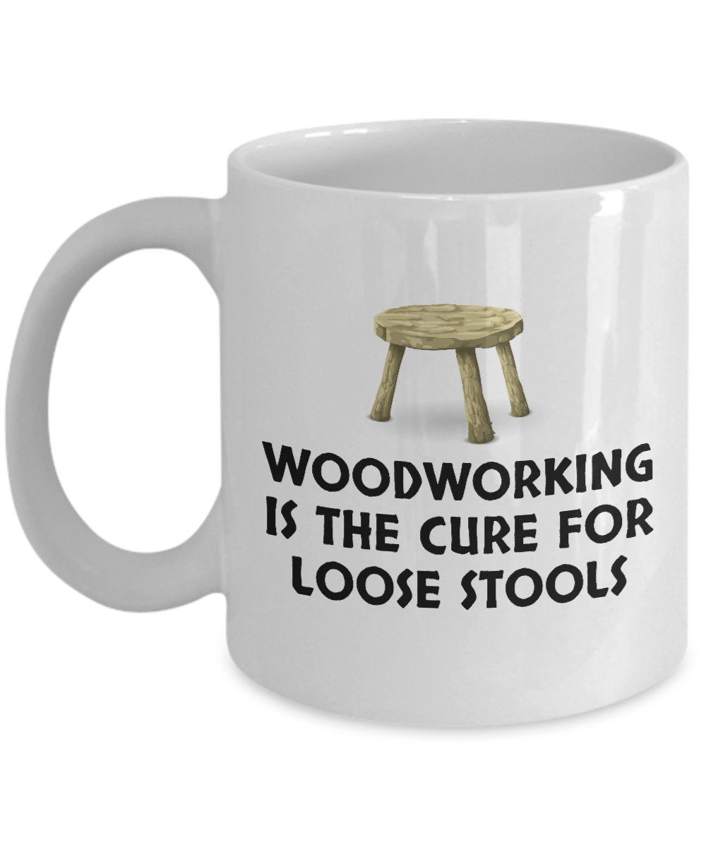 Funny Woodworking Mug Woodworker Gift Idea Cure For Loose Stools Funny Coffee Mug Graphic Tee – Warm & Stylish · Must-Have Style