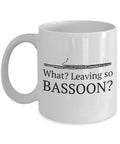 Funny Bassoon Coffee Mug Bassoonist Gift Idea Bassoon Present Leaving So Bassoon Graphic Tee – Soft Feel · Perfect For Daily Wear