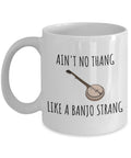 Funny Banjo Coffee Mug Banjo Player Gift Ain39t No Thang Like a Banjo Strang Graphic Tee – Fan Favorite · Trending Graphic Apparel