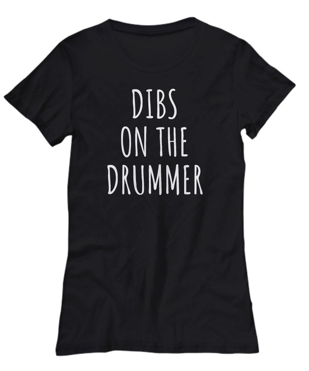Funny Drummer Shirt Drumming Gift Present For Drummer Drumline Percussionist Dibs On The Drummer Women39s Tee Graphic Tee – Bold Style · Top Pick For Any Outfit