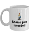 Garden Gnome Mug Gift For Garden Gnomes Lover Garden Lawn Yard Care Gnome Pun Intended Graphic Tee – Feel-Good Design · High-Quality Print
