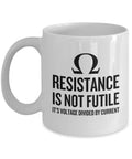 Funny Electrician Mug Electrician Gift Idea Electrical Engineer Present Resistance Is Not Futile Physics Mug Science Geek Graphic Tee – Bold Style · Great Gift For Fans