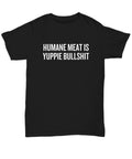 Vegan Shirt Vegan Gift Idea Vegan Slogan Humane Meat Is Yuppie Bullshit Veganism Present Vegetarian Unisex Tee Graphic Tee – Soft Feel · Great Gift For Fans
