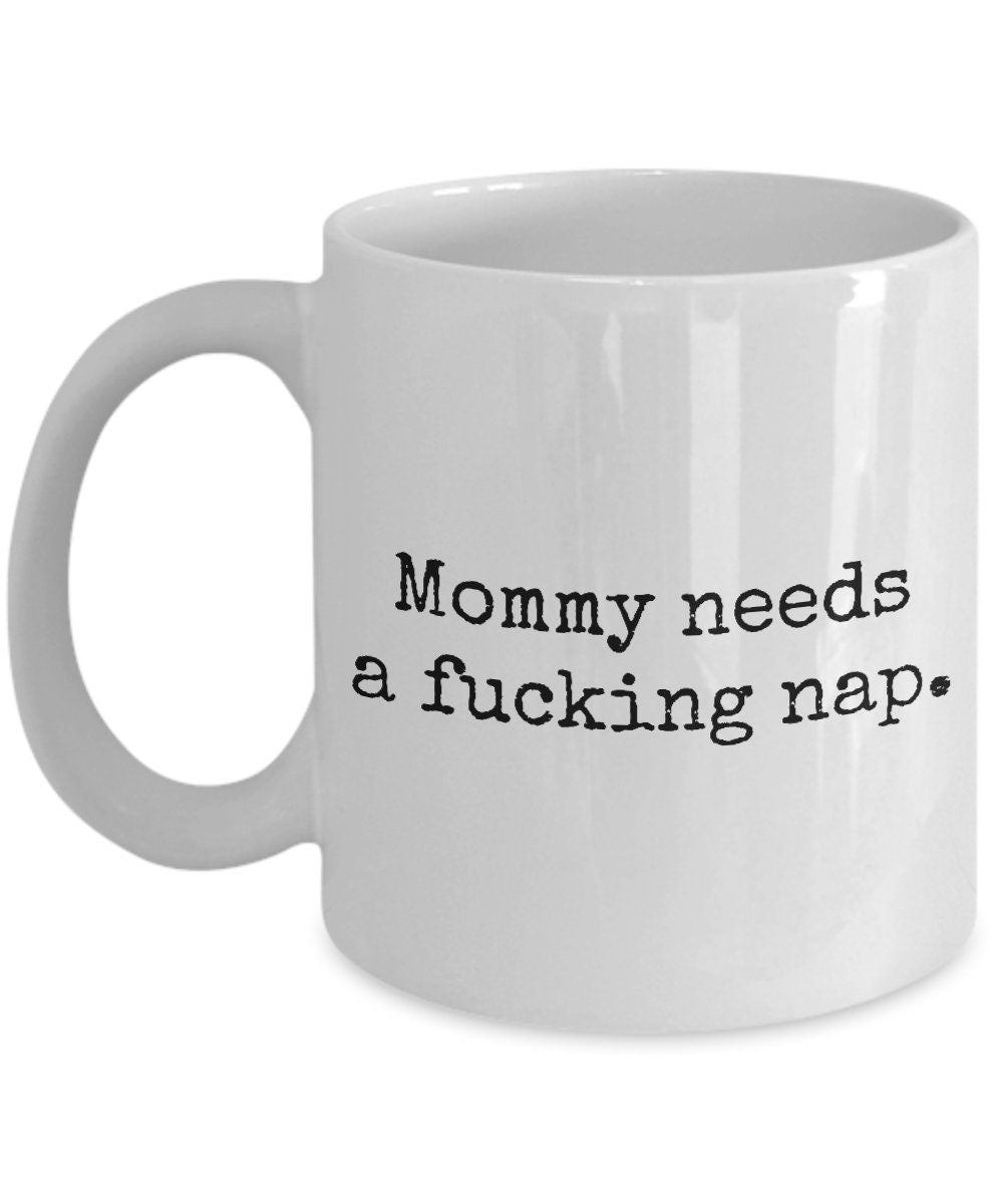 Funny Mom Mug Mother Gift Idea Mother39s Day Mother39s Birthday Gift Mommy Needs A Fucking Nap Graphic Tee – Easygoing Wear · Great Gift For Fans