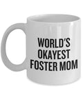 Funny Foster Mom Mug Foster Mother Gift Idea Mother39s Day Gift World39s Okayest Foster Mom Graphic Tee – Easygoing Wear · Must-Have Style