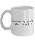 Computer Geek Gift Computer Nerd Mug Programmer Gift Web Developer Present Coder Gift There39s Not Place Like 127001 Graphic Tee – Cozy Vibes · Perfect For Daily Wear