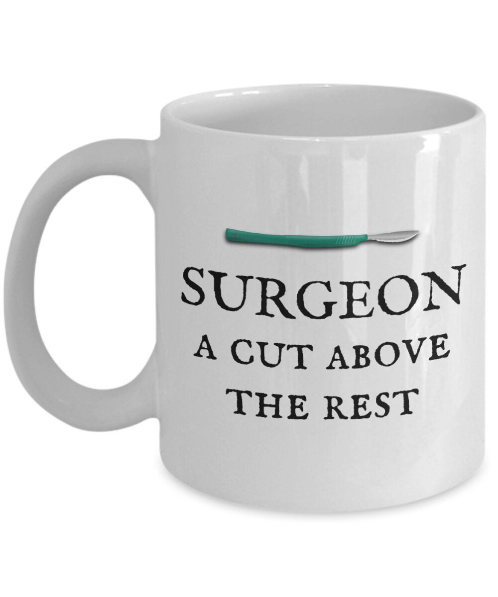Funny Surgeon Mug Surgeon Gift Idea Surgery Gift A Cut Above The Rest Medicine Humor Graphic Tee – Fan Favorite · Perfect For Daily Wear