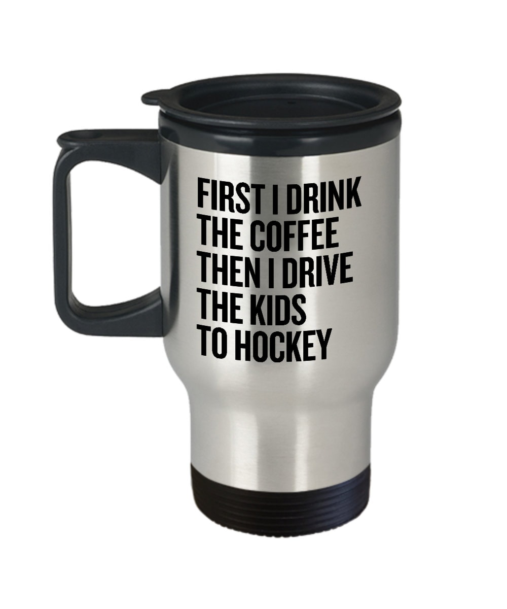 Funny Hockey Mom Travel Mug Hockey Gift Drive The Kids To Hockey Mother39s Day Mother39s Birthday Present For Hockey Mom Graphic Tee – Cozy Vibes · High-Quality Print