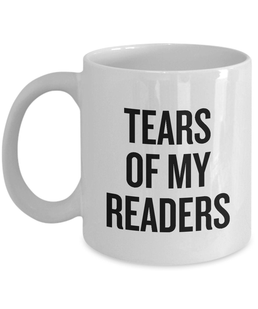 Funny Writer Mug Novelist Gift Idea Author Present Tears Of My Readers Graphic Tee – Feel-Good Design · Top Pick For Any Outfit