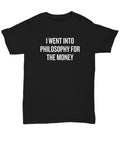 Funny Philosophy Shirt Philosophy Student Gift Idea Philosophy Teacher Gift Into Philosophy For The Money Unisex Tee Graphic Tee – Soft Feel · Trending Graphic Apparel