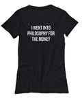 Funny Philosophy Shirt Philosophy Student Gift Idea Philosophy Teacher Gift Into Philosophy For The Money Women39s Tee Graphic Tee – Warm & Stylish · Great Gift For Fans