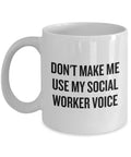 Funny Social Work Mug Social Worker Gift Idea Don39t Make Me Use My Social Worker Voice Graphic Tee – Feel-Good Design · Top Pick For Any Outfit