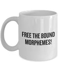 Funny Linguist Mug Linguistics Teacher Gift Linguistics Major Gift Free The Bound Morphemes Graphic Tee – Feel-Good Design · Great Gift For Fans
