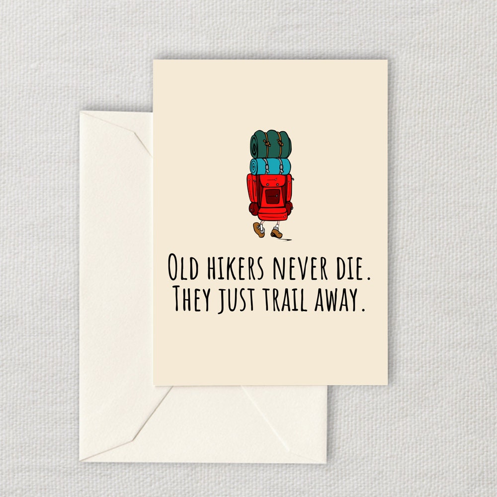 Printable Hiker Birthday Card Hiking Birthday Card Backpacking Trekking Card Old Hikers Never Die Digital Download Graphic Tee – Premium Graphic · Perfect For Daily Wear