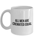 Funeral Director Gift Funny Cremator Mug Mortician Present All Men Are Cremated Equal Graphic Tee – Soft Feel · Perfect For Daily Wear