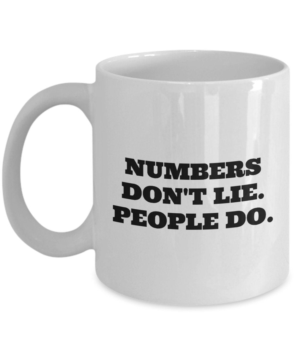 Funny Statistics Mug Statistician Gift Idea Numbers Don39t Lie People Do Graphic Tee – Everyday Comfort · Must-Have Style