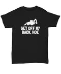 Backhoe Operator Gift Get Off My Back Hoe Heavy Equipment Operator Shirt Unisex Tee Graphic Tee – Premium Graphic · Trending Graphic Apparel