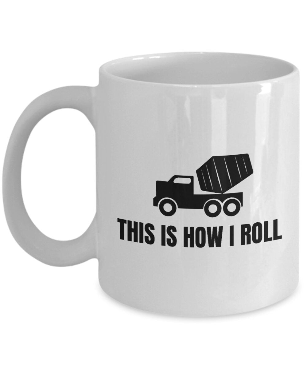 Concrete Mixer Mug Funny Mixer Driver Gift Cement Mixer This Is How I Roll Graphic Tee – Aesthetic Look · Top Pick For Any Outfit
