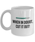 Funny Surgeon Mug Surgeon Gift Idea Surgery Gift When Id Doubt Cut It Out Medicine Humor Graphic Tee – Everyday Comfort · Trending Graphic Apparel