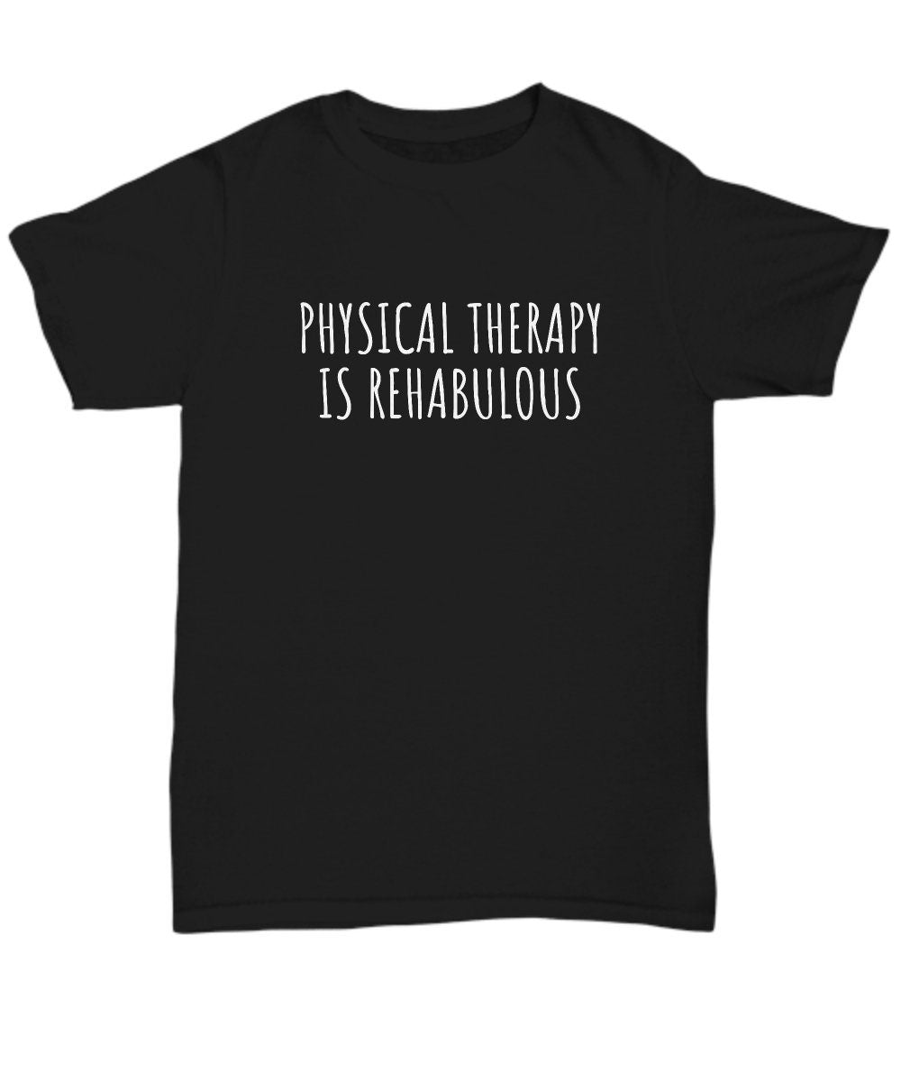 Physical Therapy Shirt Physical Therapist Gift Funny Physiotherapist Shirt Rehabulous Unisex Tee Graphic Tee – Fan Favorite · Top Pick For Any Outfit