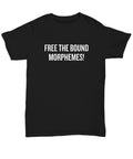 Funny Linguist Shirt Linguistics Teacher Gift Linguistics Major Gift Free The Bound Morphemes Unisex Tee Graphic Tee – Cozy Vibes · Top Pick For Any Outfit