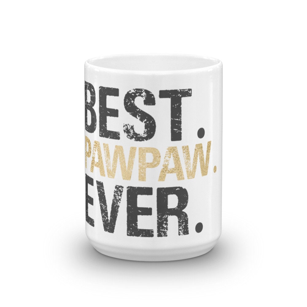 Best PawPaw Ever Coffee Mug for Dad Granddad Granddaddy Great for Christmas Birthday or Father39s Day Gifts for Fathers or Grandfathers Graphic Tee – Cozy Vibes · Perfect For Daily Wear
