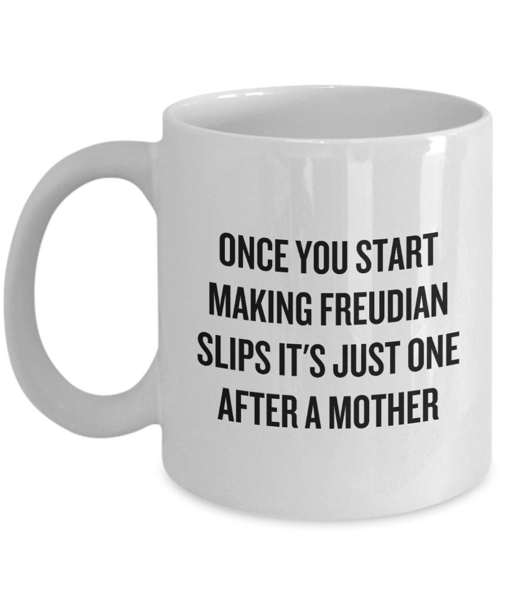 Funny Psychology Mug Therapist Gift Idea Once You Start Making Freudian Slips Graphic Tee – Fan Favorite · Top Pick For Any Outfit