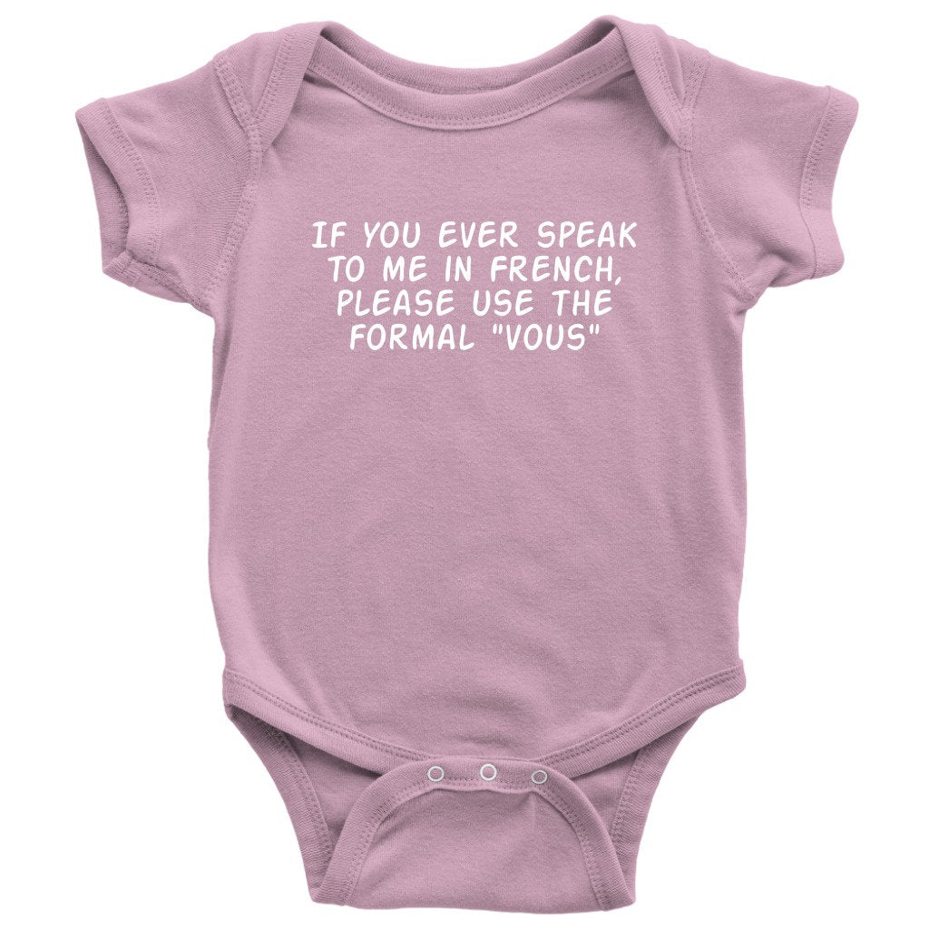 Funny French Baby Onepiece French Teacher Baby Gift If You Ever Speak To Me In French Cute Baby Bodysuit Many Sizes And Colors Graphic Tee – Everyday Comfort · Trending Graphic Apparel