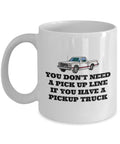 Pickup Truck Gift Idea Gift For Truck Fans Pickup Truck Lover Mug You Don39t Need A Pick up Line Graphic Tee – Soft Feel · Perfect For Daily Wear