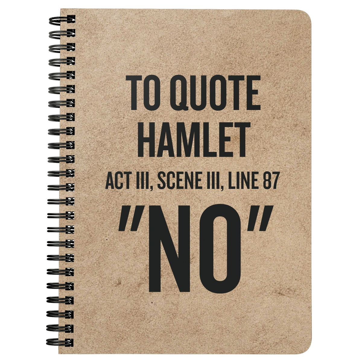 English Teacher Gift Shakespeare Lover Gift Spiral Notebook Journal Funny Quote To Quote Hamlet No Graphic Tee – Premium Graphic · Must-Have Style