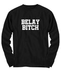Rock Climbing Shirt Funny Climber Gift Belaying TShirt Rock Climber Gift Belay Bitch Long Sleeve Tee Graphic Tee – Everyday Comfort · Trending Graphic Apparel