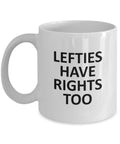 LeftHanded Person Gift Funny Lefthander Mug Lefty Present Left Handed Gift Lefties Have Rights Too Graphic Tee – Feel-Good Design · Top Pick For Any Outfit