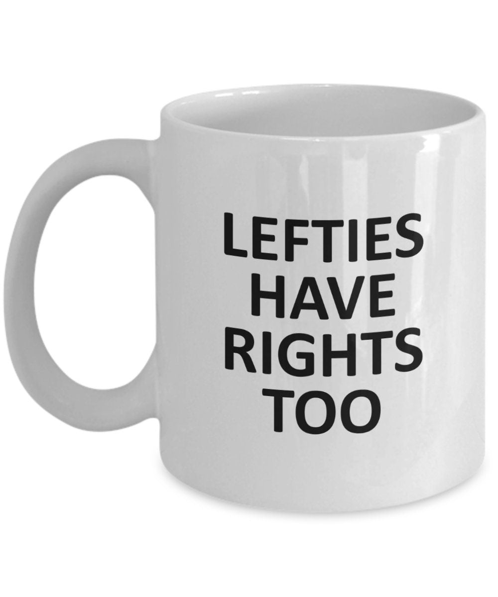 LeftHanded Person Gift Funny Lefthander Mug Lefty Present Left Handed Gift Lefties Have Rights Too Graphic Tee – Feel-Good Design · Top Pick For Any Outfit
