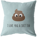 Cute Poo Throw Pillow Romantic Love Gift Boyfriend Present Idea I Love You A Shit Ton Valentine or Birthday Gift For Loved One Graphic Tee – Aesthetic Look · High-Quality Print