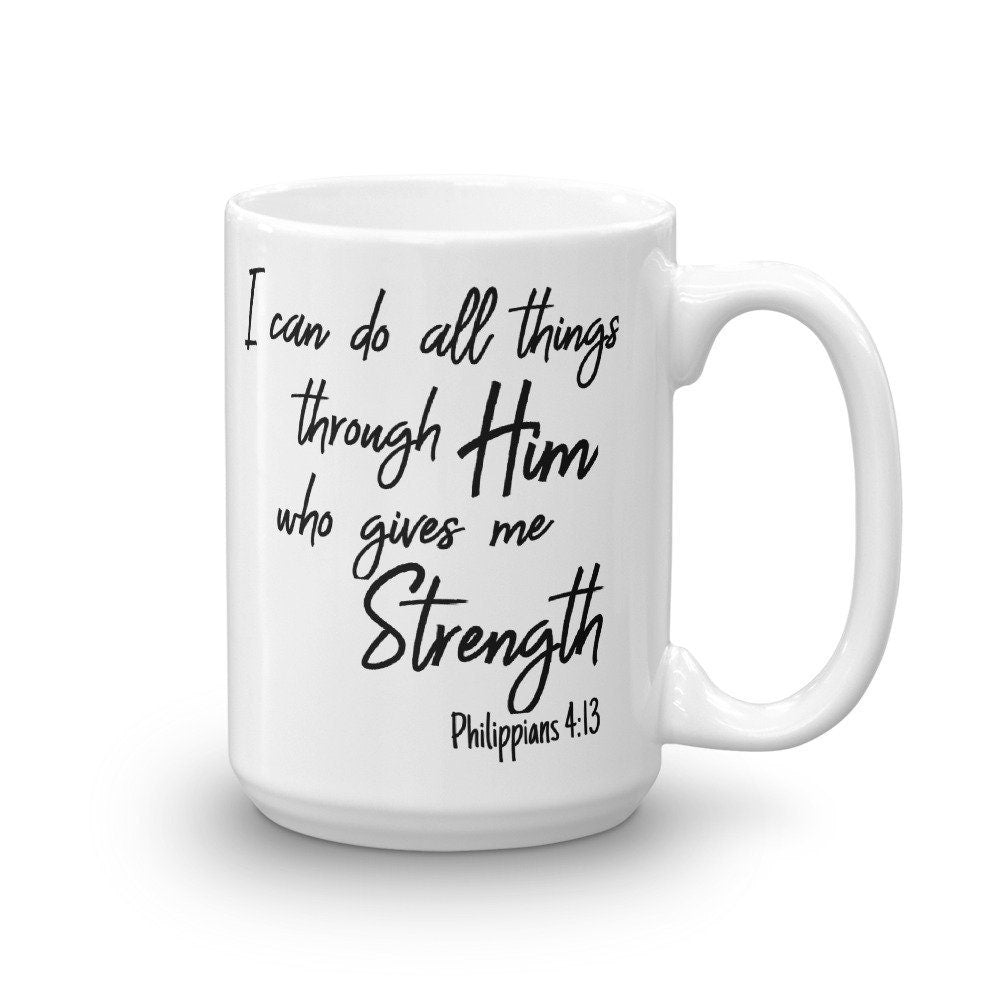 I Can Do All Things Through Him Bible Verse Praise Inspirational Coffee Mug Christian Faith Scripture Coffee Cup for Religious Gifts Graphic Tee – Premium Graphic · Great Gift For Fans