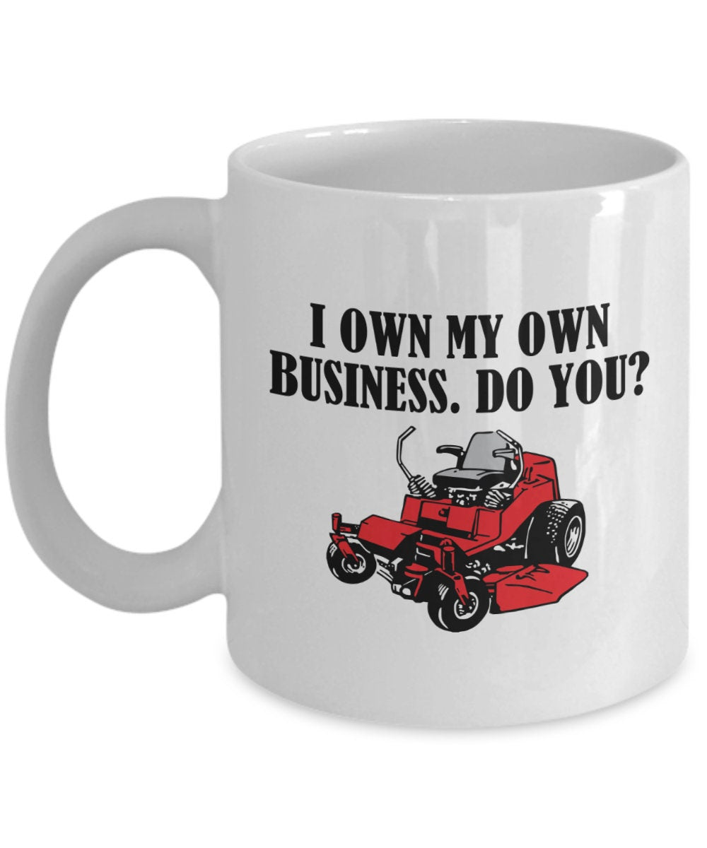 Funny Landscaper Gift Landscaping Coffee Mug Lawn mower Mug I Own My Own Business Graphic Tee – Premium Graphic · Must-Have Style