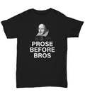 Funny Shakespeare Shirt Thespian Gift Idea English Teacher Gift Prose Before Bros Unisex Tee Graphic Tee – Everyday Comfort · High-Quality Print