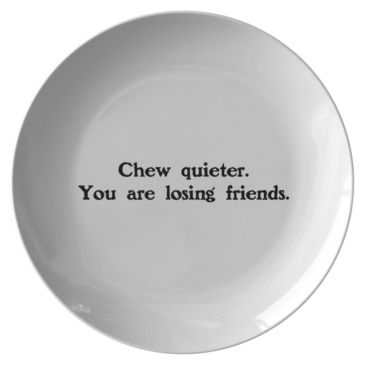 Funny Gift For Friend Sarcasm Plate Sarcastic Friend Present Chew Quieter You Are Losing Friends New Home Gift Housewarming Party Graphic Tee – Aesthetic Look · Top Pick For Any Outfit