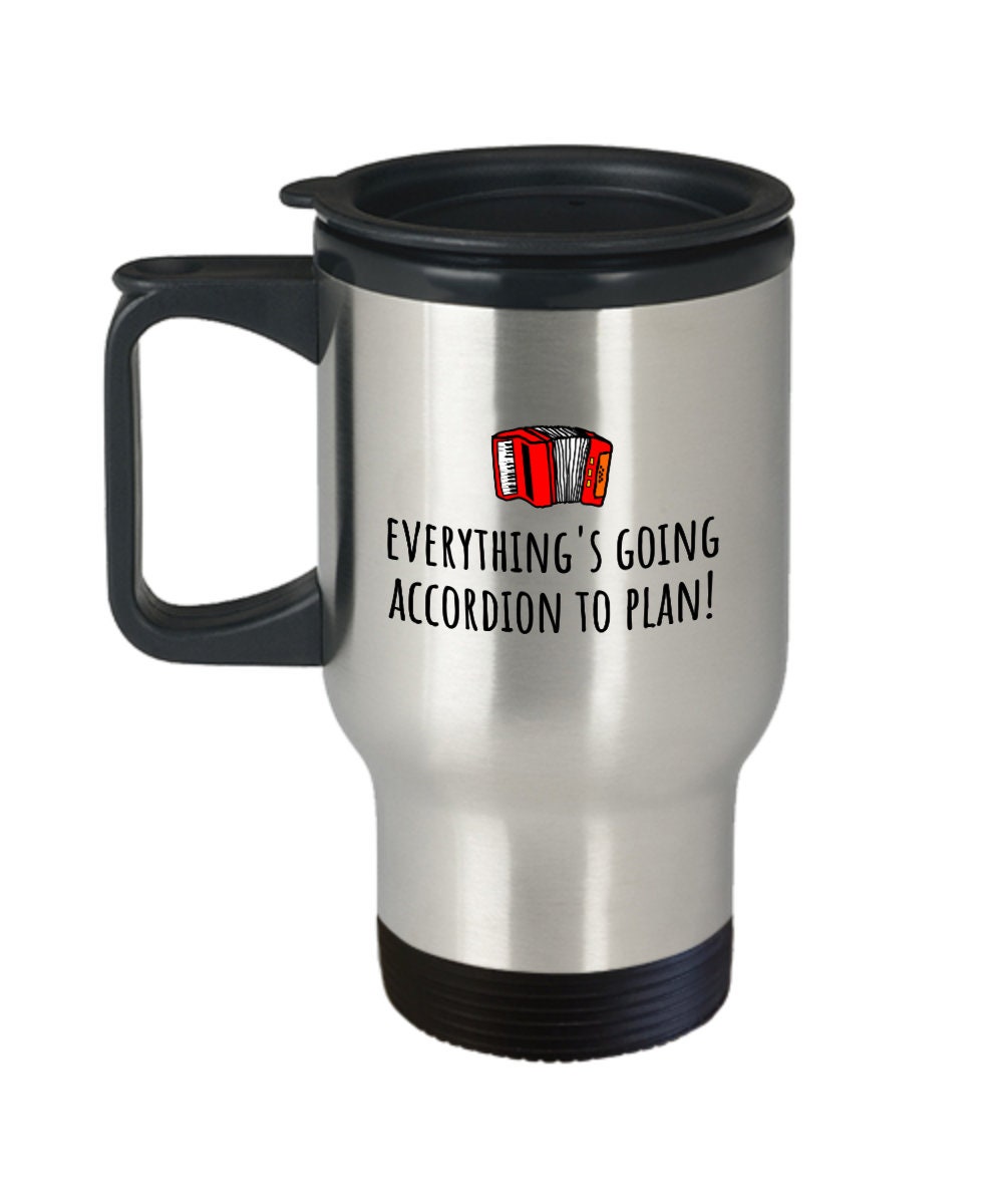 Funny Accordion Travel Mug Accordion Player Gift Accordionist Present Everything39s Going Accordion To Plan Graphic Tee – Easygoing Wear · Perfect For Daily Wear