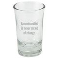 Funny Coin Collector Gift Numismatist Shot Glass Coin Collecting Present Idea Numismatist Is Never Afraid Of Change Graphic Tee – Bold Style · Top Pick For Any Outfit